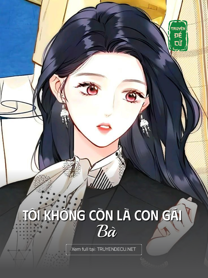 
                            Tôi Không Còn Là Con Gái Bà