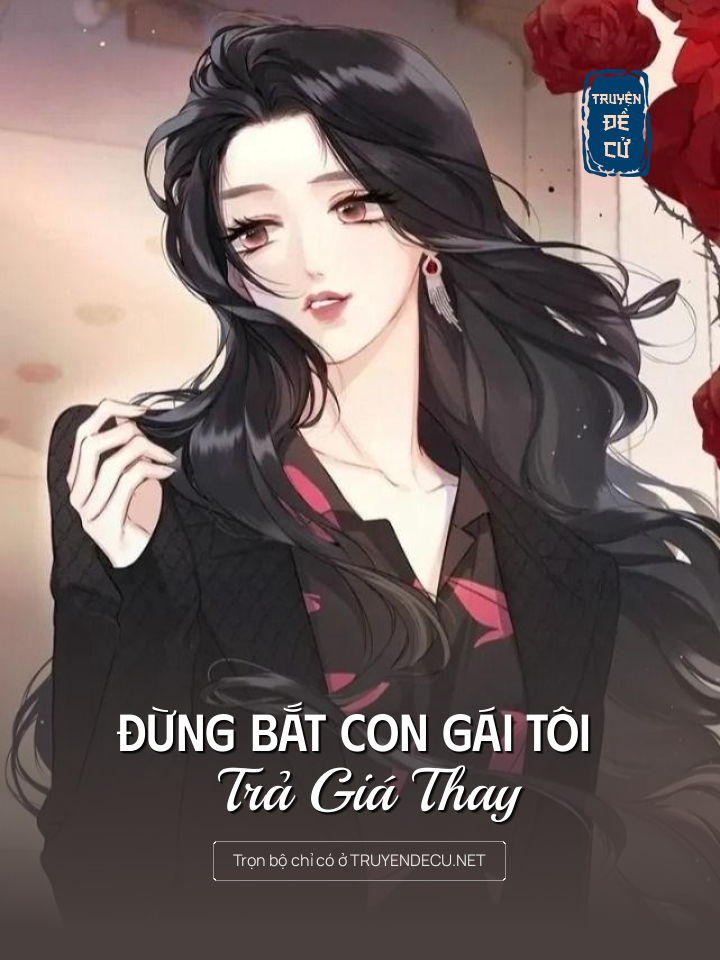 
                            Đừng Bắt Con Gái Tôi Trả Giá Thay