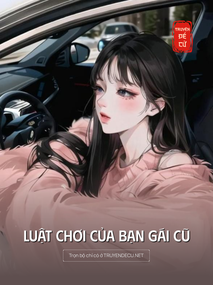 
                            Luật Chơi Của Bạn Gái Cũ