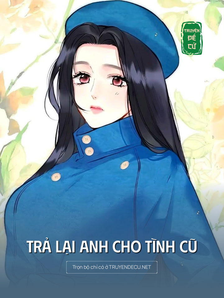 
                            Trả Lại Anh Cho Tình Cũ