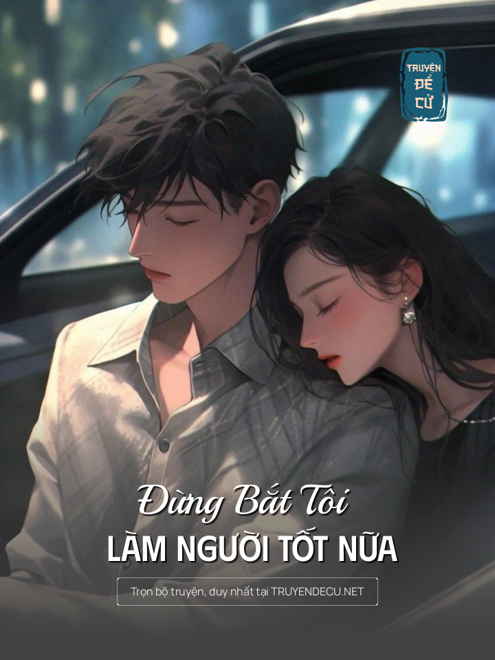 
                            Đừng Bắt Tôi Làm Người Tốt Nữa
