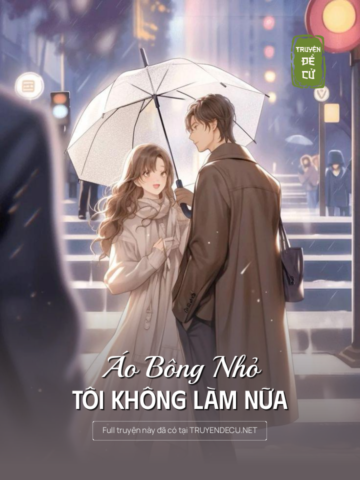 
                            Áo Bông Nhỏ, Tôi Không Làm Nữa