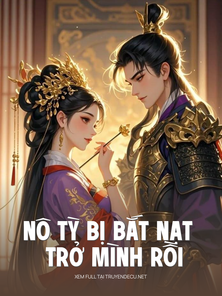 
                            Nô Tỳ Bị Bắt Nạt Trở Mình Rồi