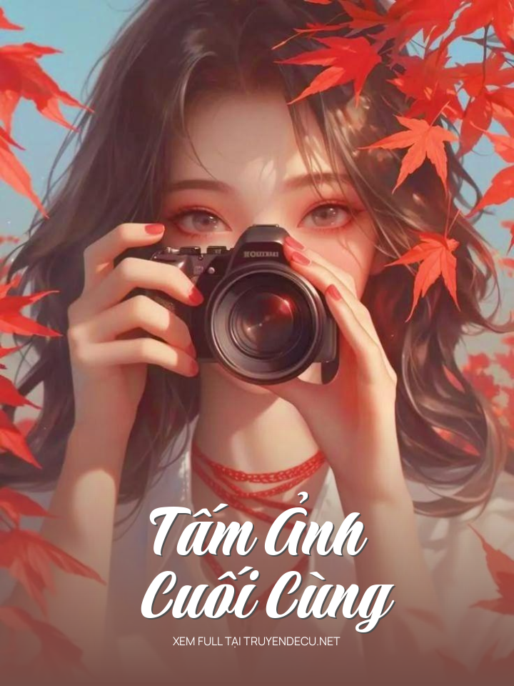 
                            Tấm Ảnh Cuối Cùng