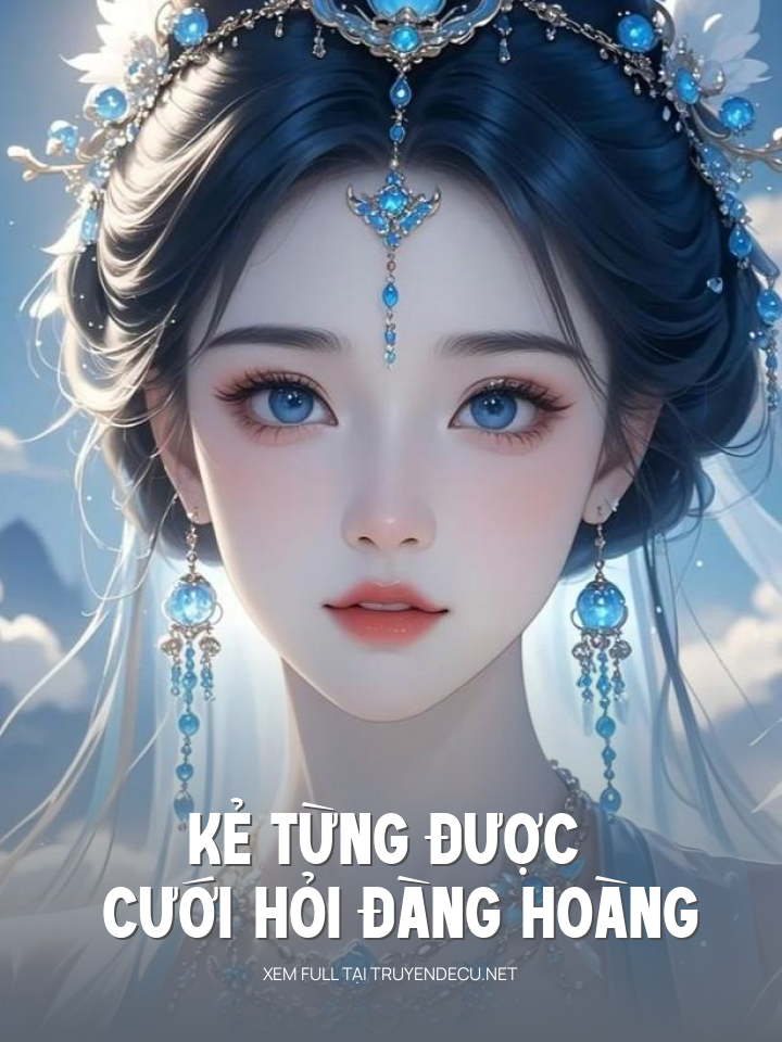 
                            Kẻ Từng Được Cưới Hỏi Đàng Hoàng