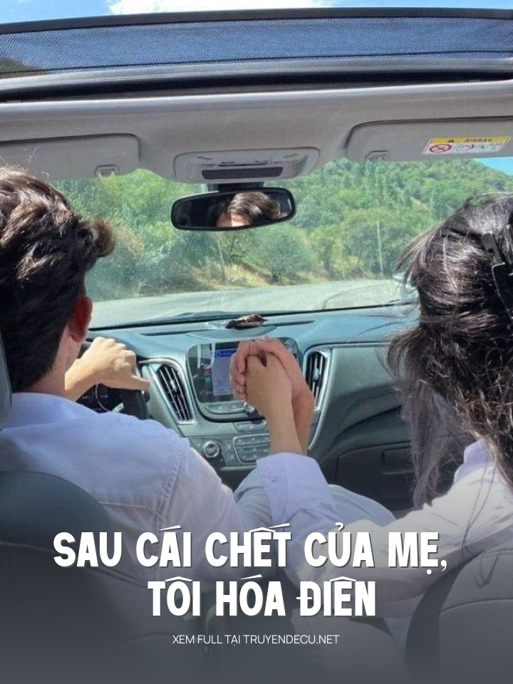 
                            Sau Cái Chết Của Mẹ, Tôi Hóa Điên