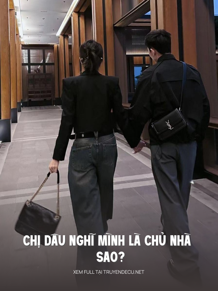 
                            Chị Dâu Nghĩ Mình Là Chủ Nhà Sao?