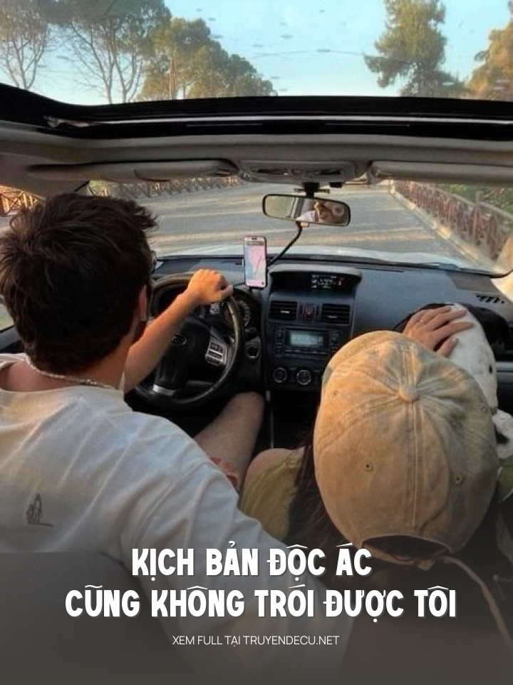 
                            Kịch Bản Độc Ác Cũng Không Trói Được Tôi