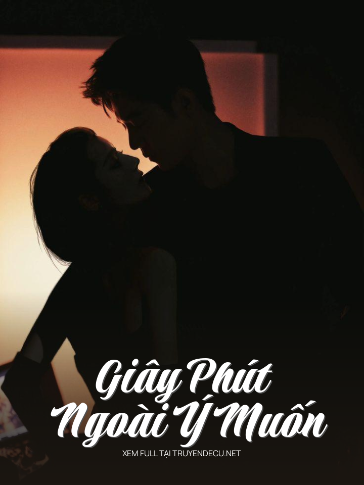 
                            Giây Phút Ngoài Ý Muốn