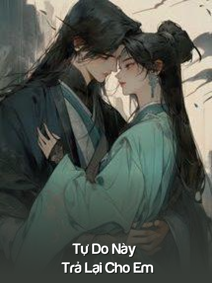 
                            Tự Do Này Trả Lại Cho Em