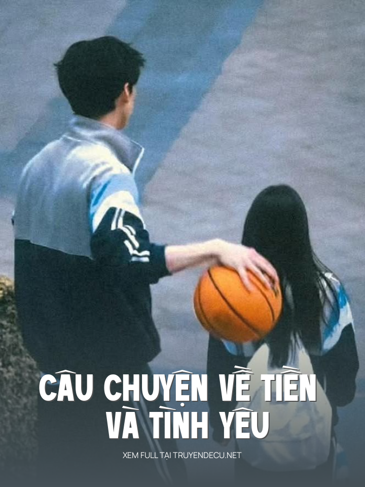 
                            Câu Chuyện Về Tiền Và Tình Yêu