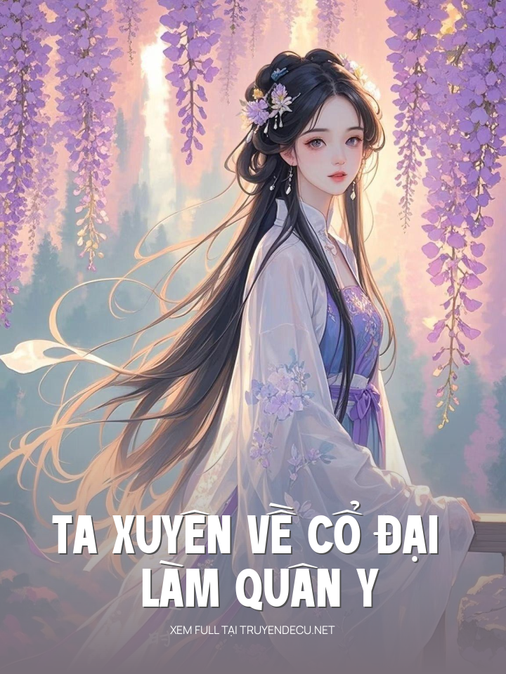Ta Xuyên Về Cổ Đại Làm Quân Y