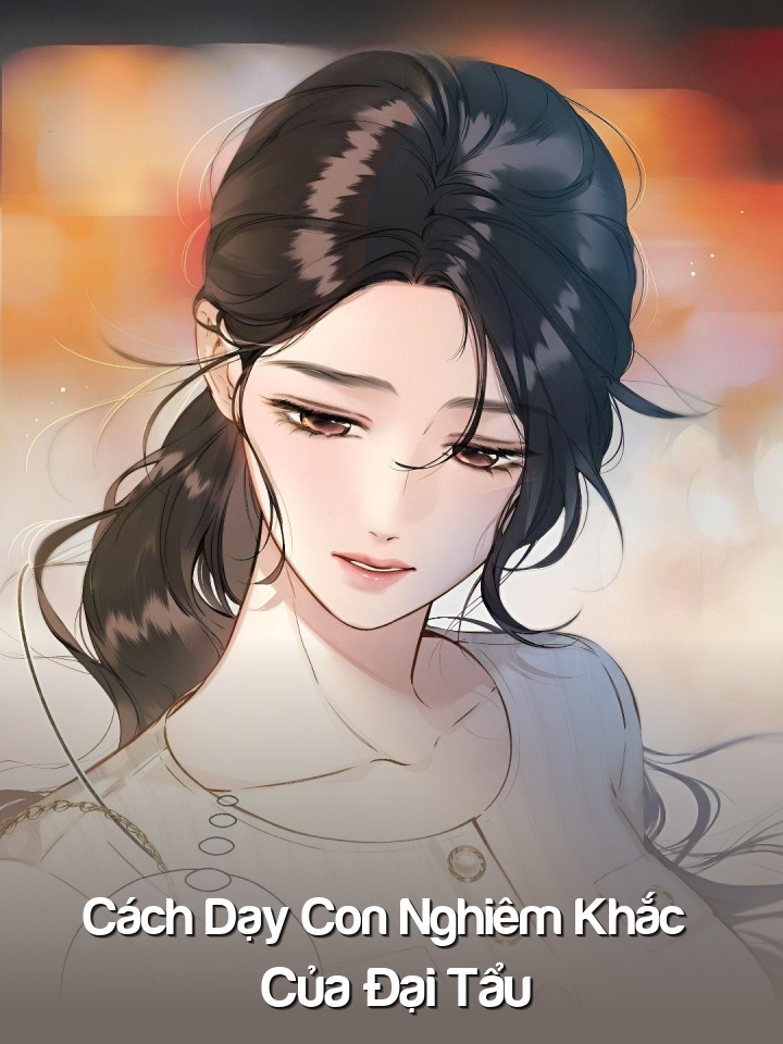 
                            Cách Dạy Con Nghiêm Khắc Của Đại Tẩu