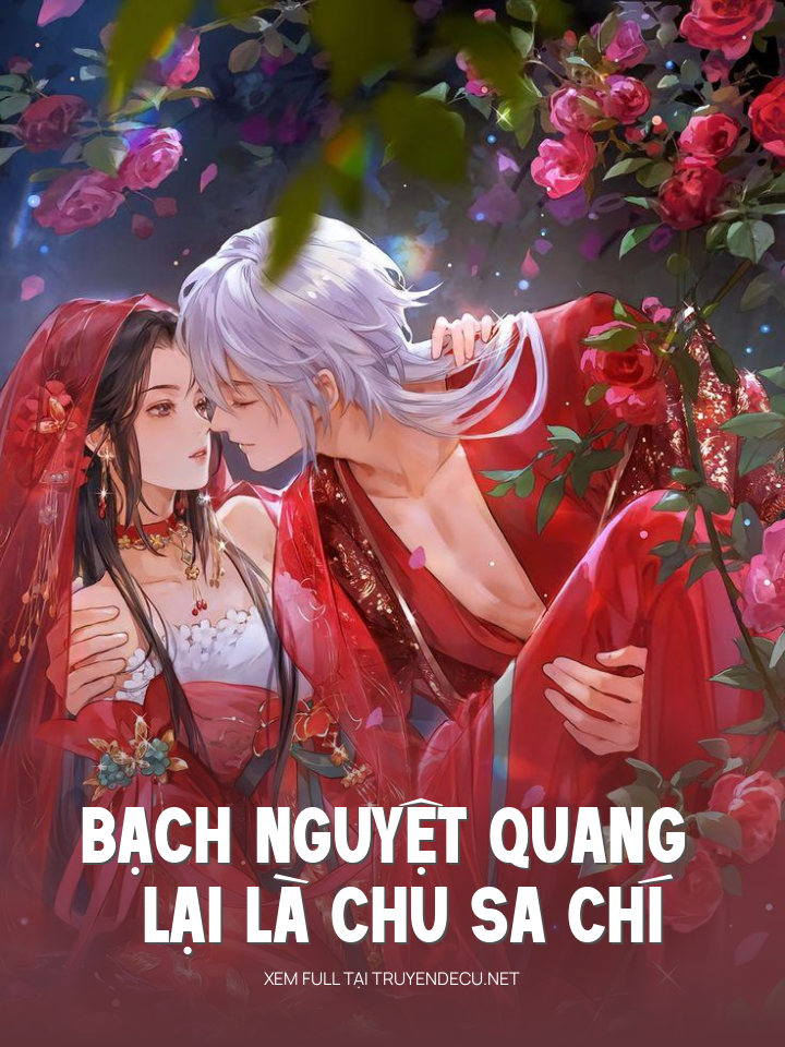Bạch Nguyệt Quang Lại Là Chu Sa Chí