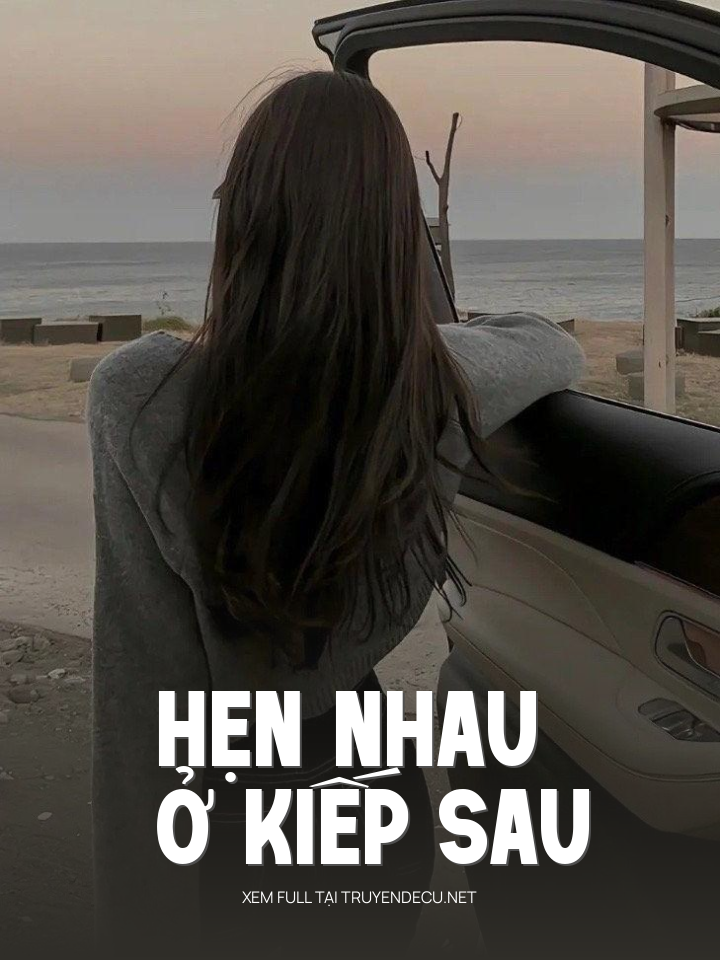 
                            Hẹn Nhau Ở Kiếp Sau