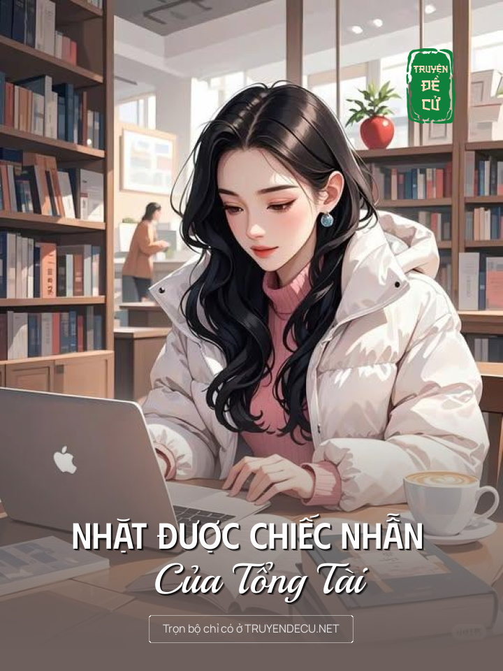 
                            Nhặt Được Chiếc Nhẫn Của Tổng Tài