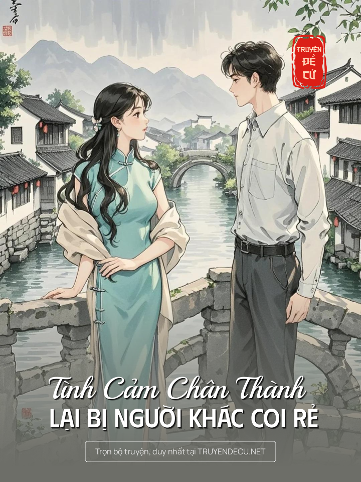 
                            Tình Cảm Chân Thành Lại Bị Người Khác Coi Rẻ