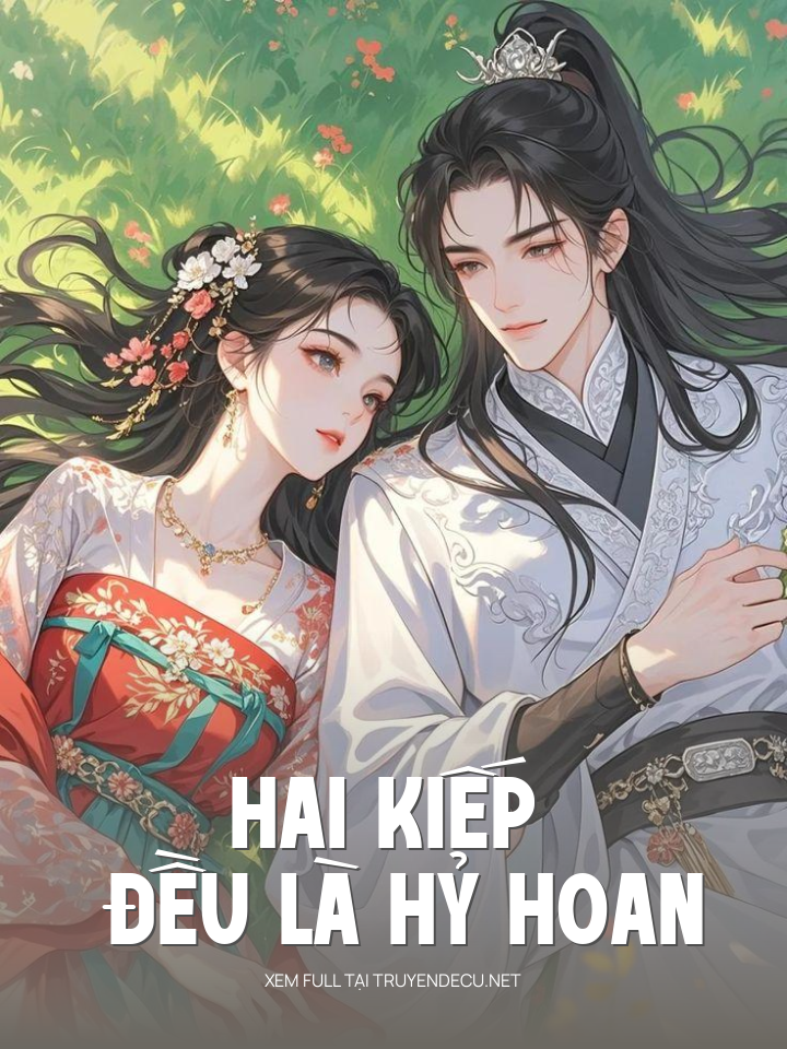 
                            Hai Kiếp Đều Là Hỷ Hoan