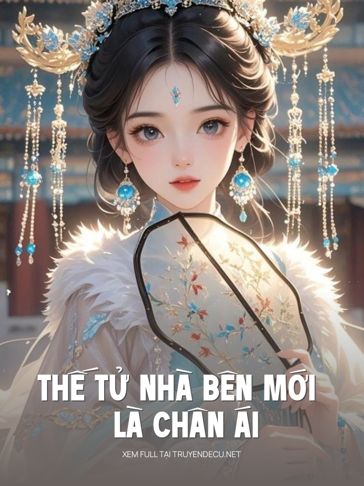 
                            Thế Tử Nhà Bên Mới Là Chân Ái