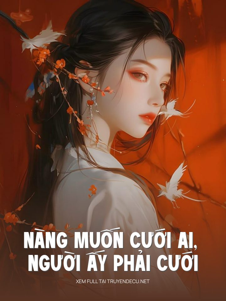 
                            Nàng Muốn Cưới Ai, Người Ấy Phải Cưới