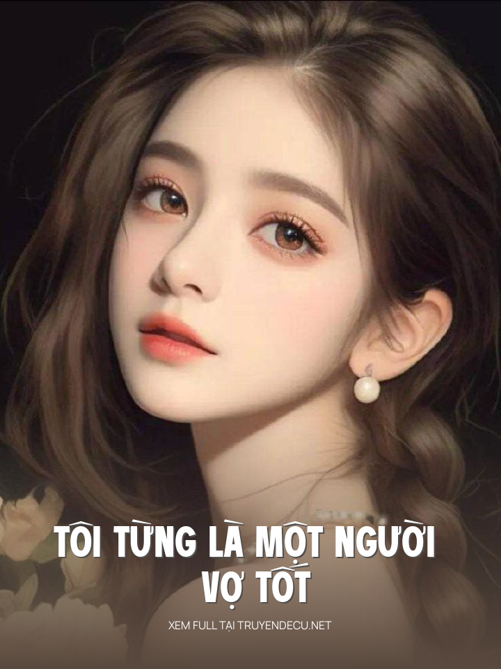 
                            Tôi Từng Là Một Người Vợ Tốt
