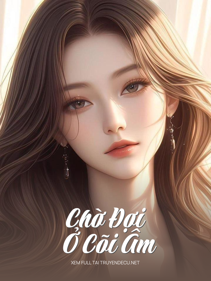 
                            Chờ Đợi Ở Cõi Âm