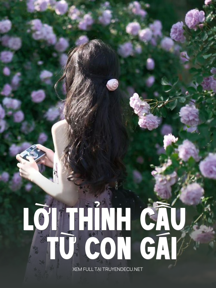 
                            Lời Thỉnh Cầu Từ Con Gái