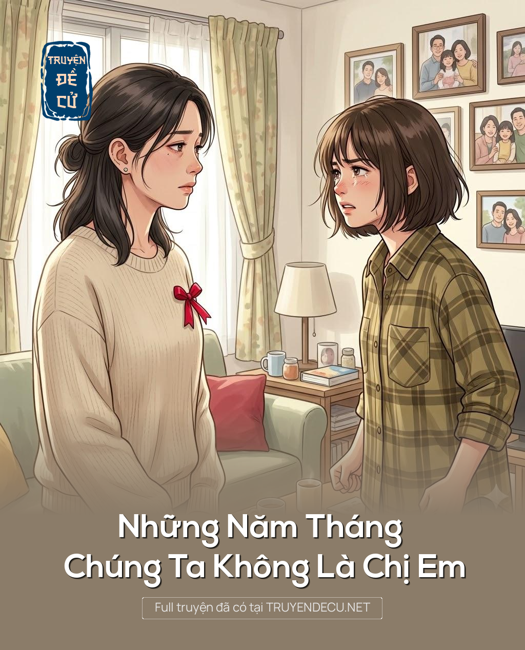 
                            Những Năm Tháng Chúng Ta Không Là Chị Em