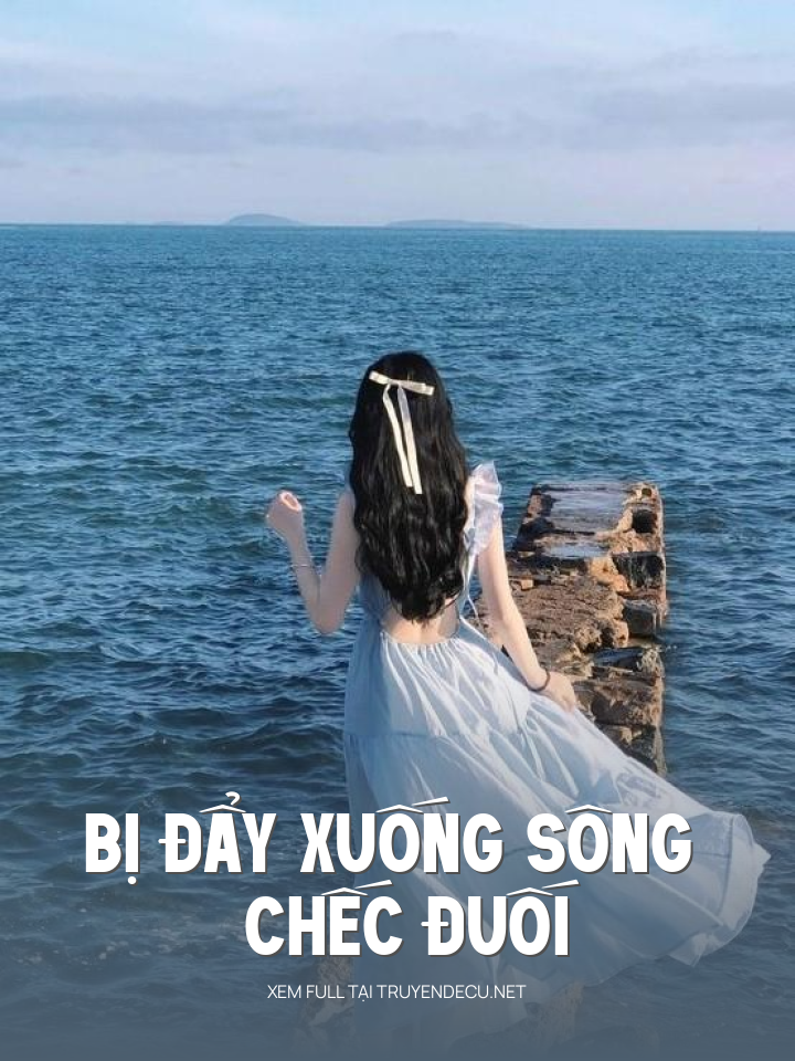 
                            Bị Đẩy Xuống Sông Chếc Đuối