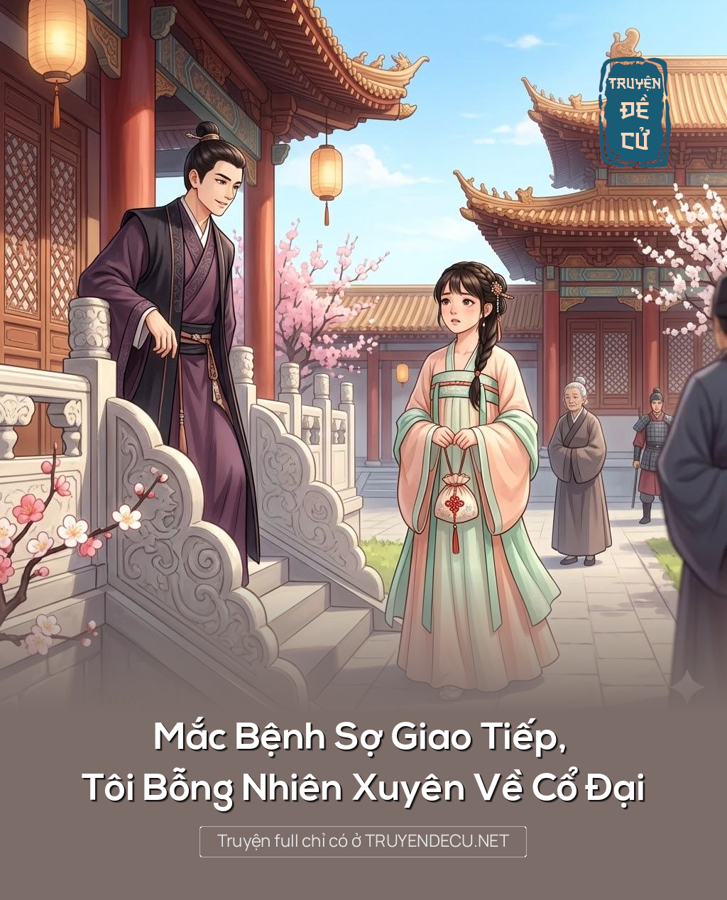 
                            Mắc Bệnh Sợ Giao Tiếp, Tôi Bỗng Nhiên Xuyên Về Cổ Đại