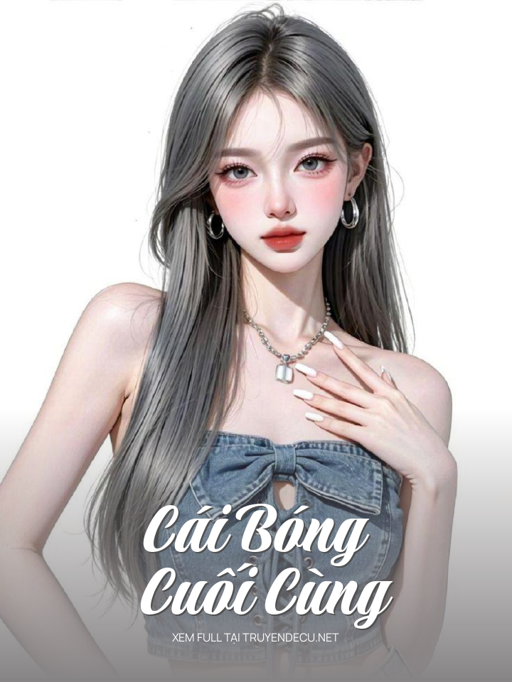 
                            Cái Bóng Cuối Cùng