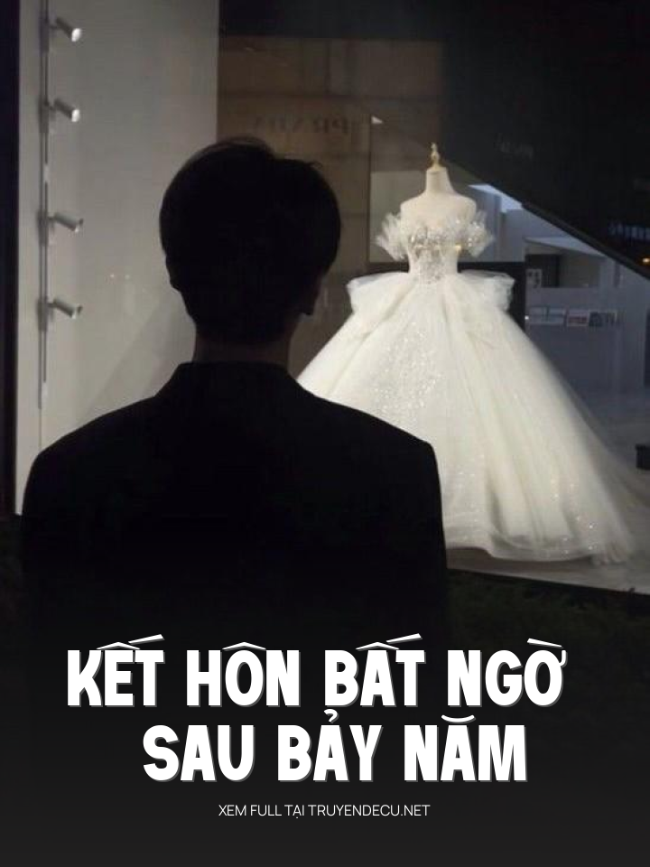 Kết Hôn Bất Ngờ Sau Bảy Năm
