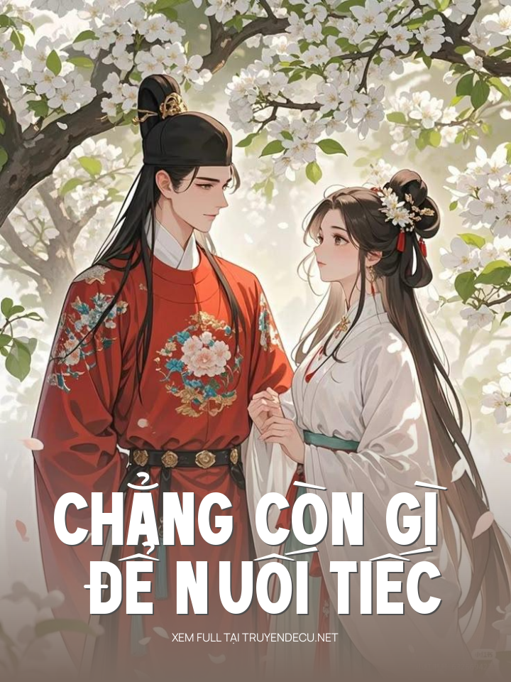 
                            Chẳng Còn Gì Để Nuối Tiếc