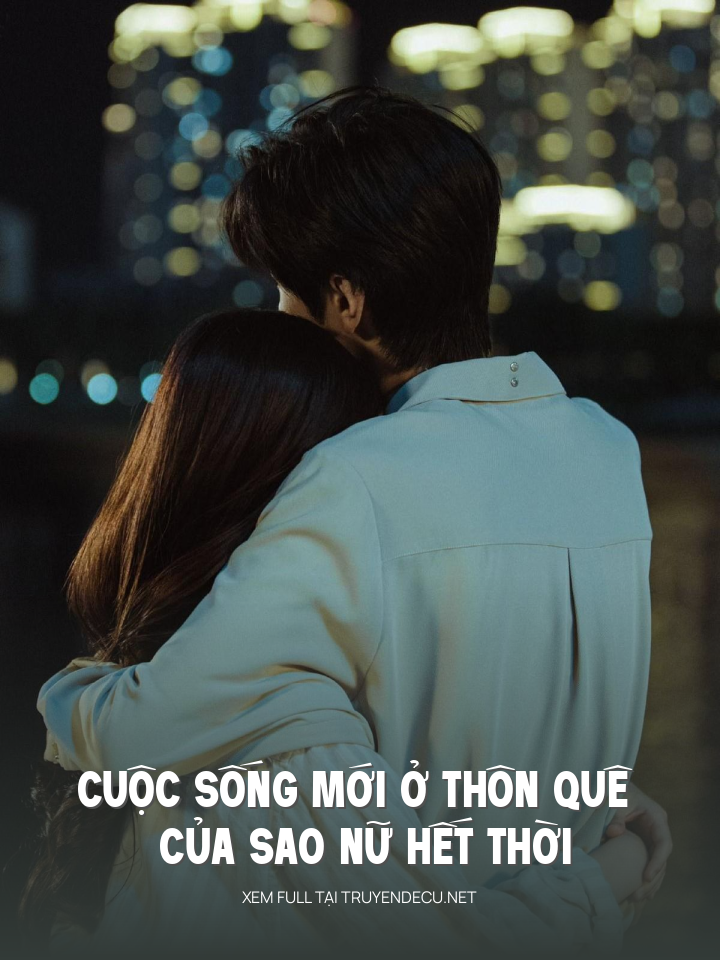 Cuộc Sống Mới Ở Thôn Quê Của Sao Nữ Hết Thời