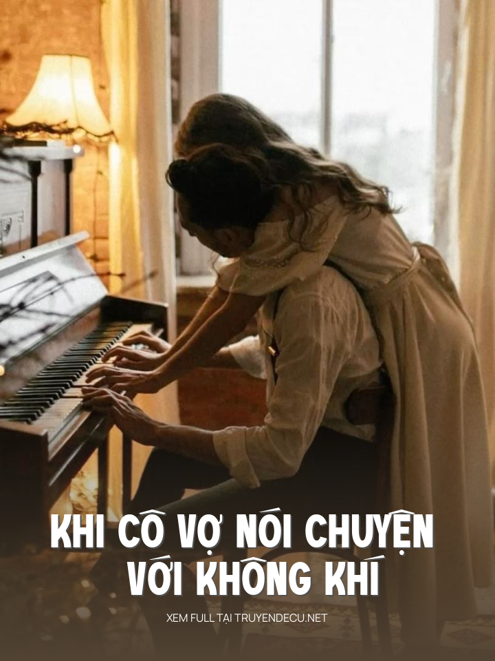 
                            Khi Cô Vợ Nói Chuyện Với Không Khí