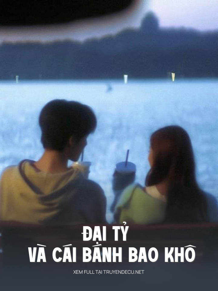 
                            Đại Tỷ Và Cái Bánh Bao Khô