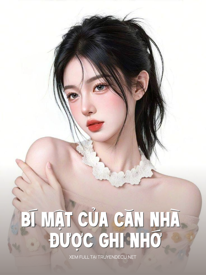 Bí Mật Của Căn Nhà Được Ghi Nhớ