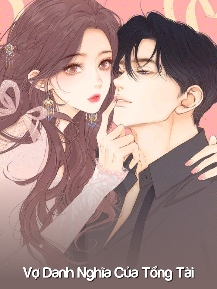 
                            Vợ Danh Nghĩa Của Tổng Tài
