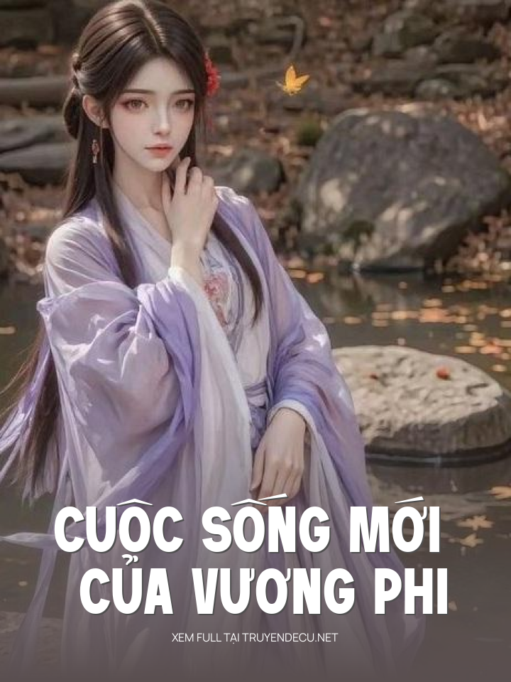 
                            Cuộc Sống Mới Của Vương Phi
