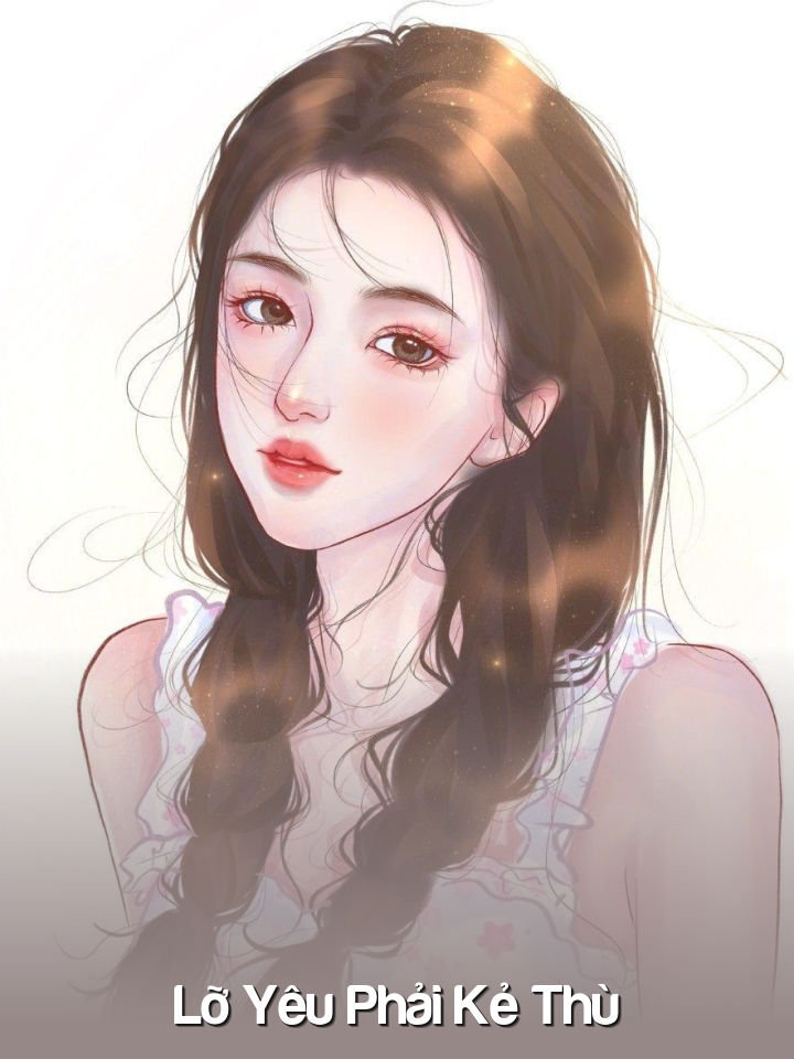 
                            Lỡ Yêu Phải Kẻ Thù