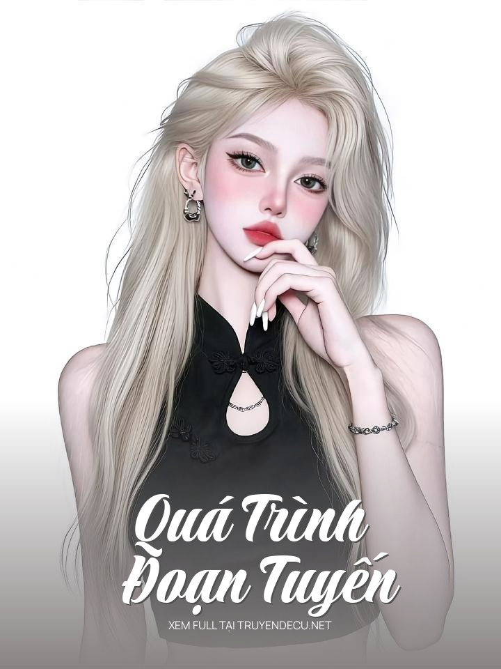 
                            Quá Trình Đoạn Tuyến