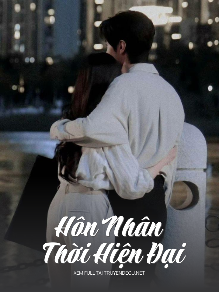 
                            Hôn Nhân Thời Hiện Đại