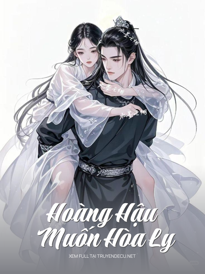 
                            Hoàng Hậu Muốn Hòa Ly