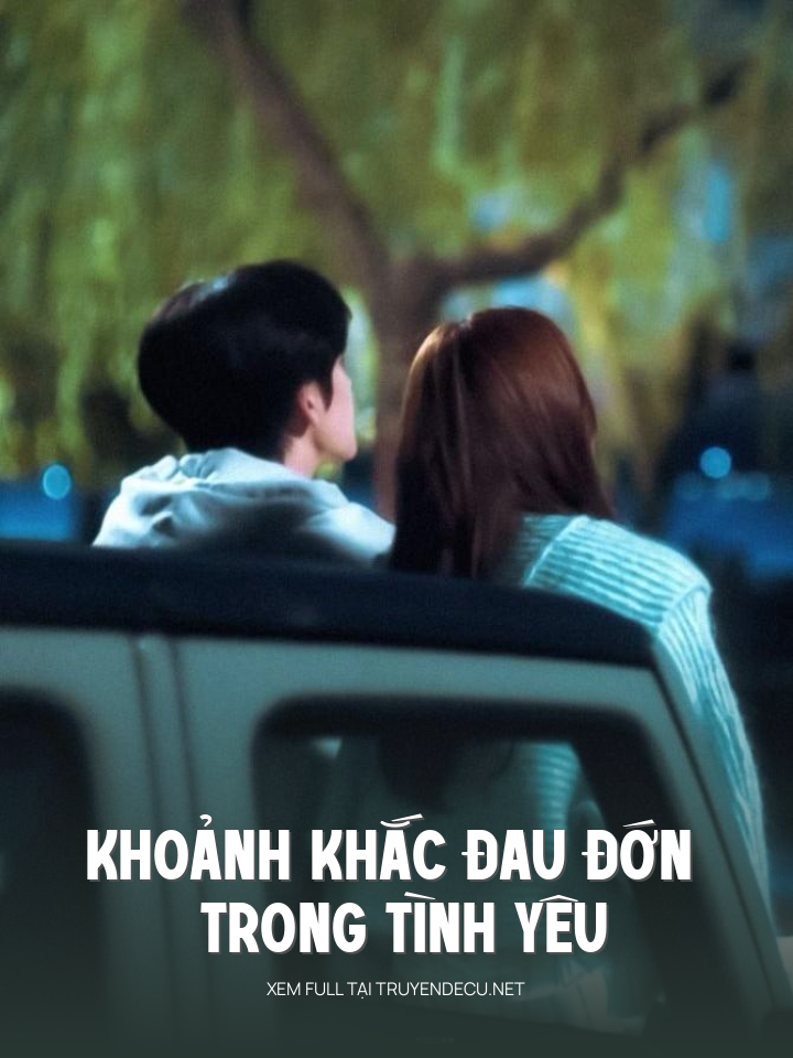 
                            Khoảnh Khắc Đau Đớn Trong Tình Yêu