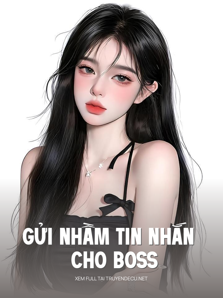 
                            Gửi Nhầm Tin Nhắn Cho Boss