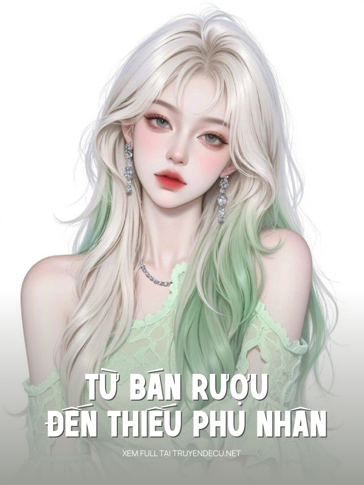 Từ Bán Rượu Đến Thiếu Phu Nhân