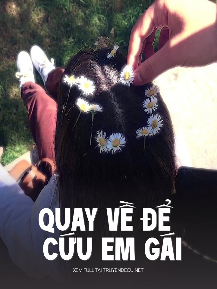 
                            Quay Về Để Cứu Em Gái