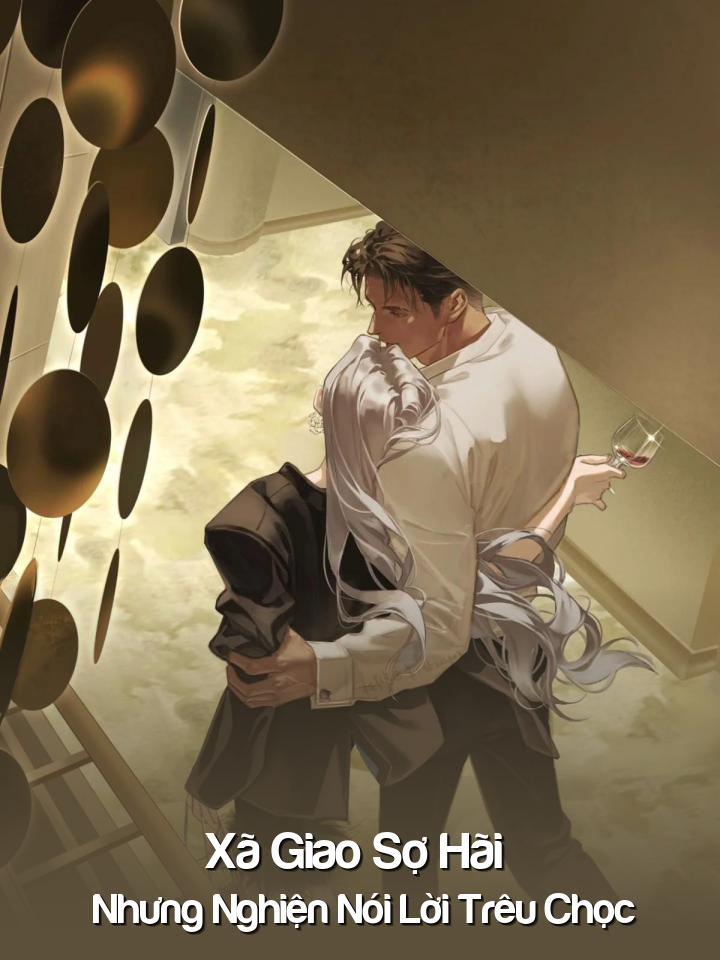 
                            Xã Giao Sợ Hãi Nhưng Nghiện Nói Lời Trêu Chọc