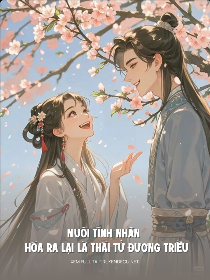 
                            Nuôi Tình Nhân Hóa Ra Lại Là Thái Tử Đương Triều