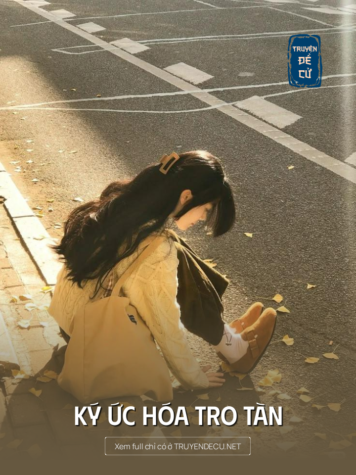 
                            Ký Ức Hóa Tro Tàn